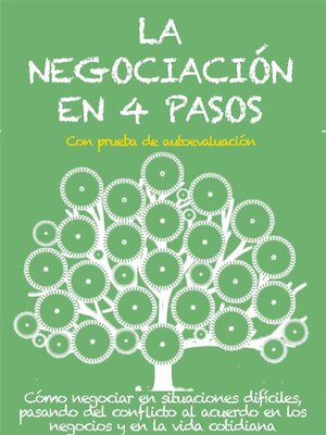 cover image of LA NEGOCIACIÓN EN 4 PASOS. Cómo negociar en situaciones difíciles, pasando del conflicto al acuerdo en los negocios y en la vida cotidiana